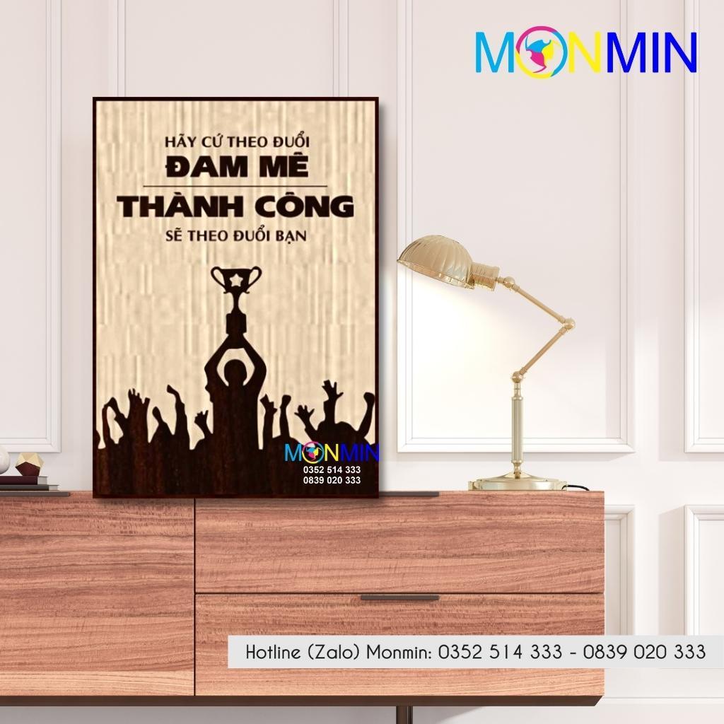 Tranh gỗ slogan tạo động lực Monmin M138 - Hãy Theo Đuổi Đam Mê Thành Công Sẽ Theo Đuổi Bạn