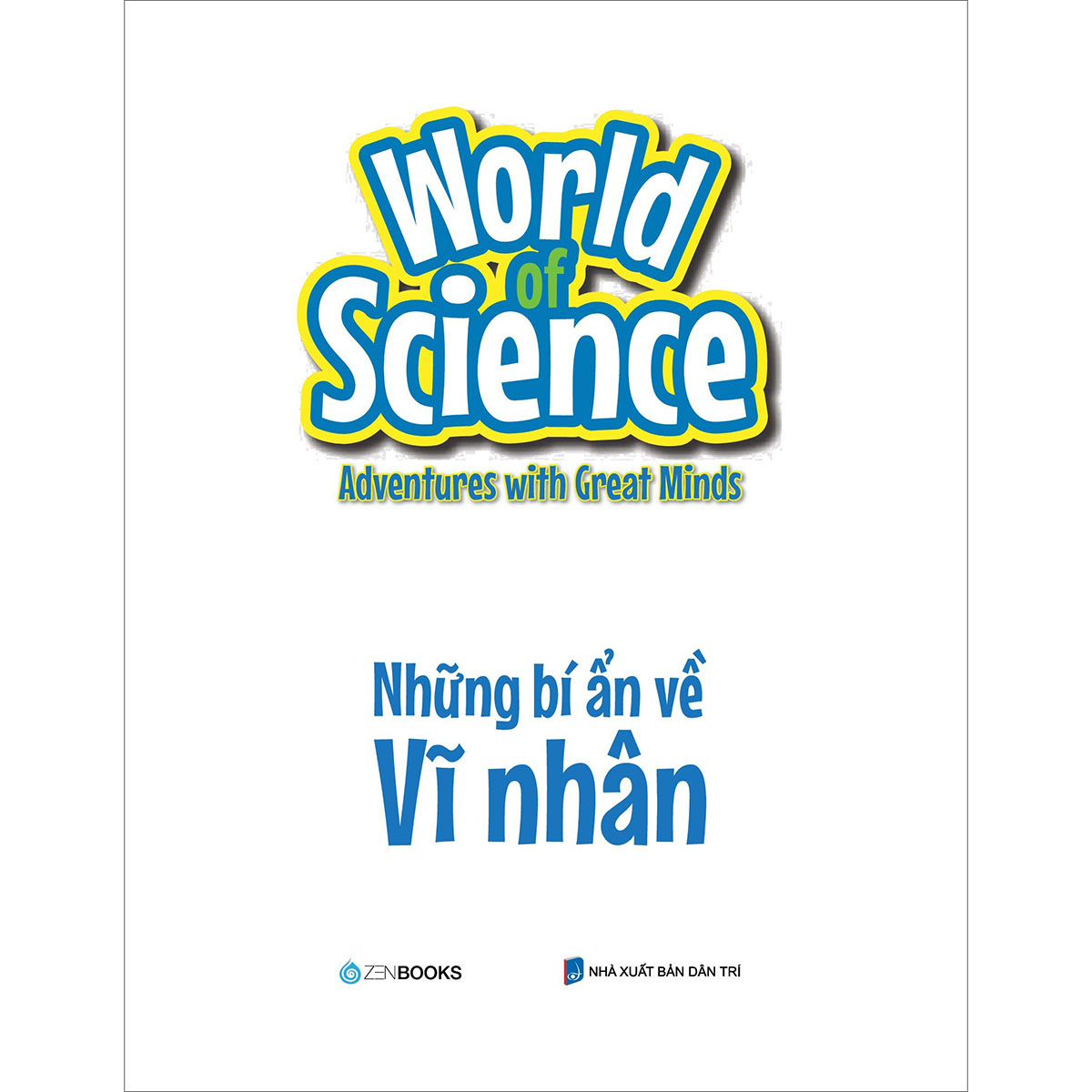World Of Science - Những Bí Ẩn Về Vĩ Nhân
