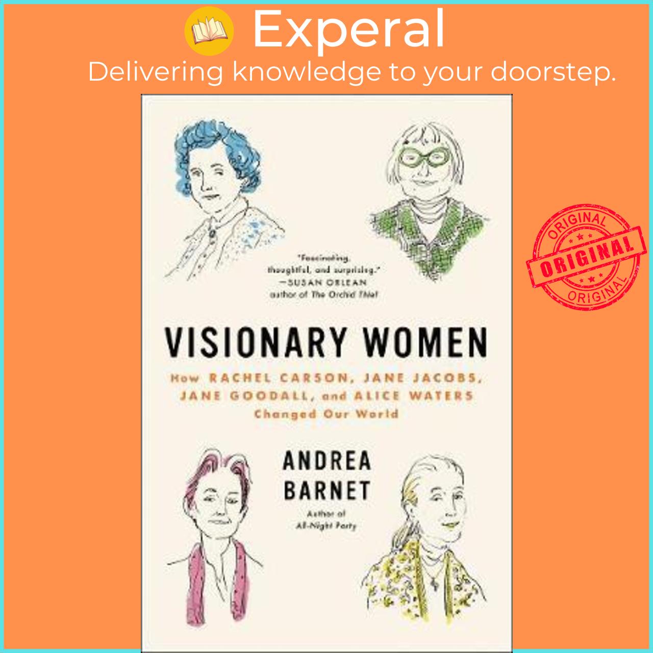 Sách - Visionary Women : How Rachel Carson, Jane Jacobs, Jane Goodall, and Alice Waters Cha by Andrea Barnet