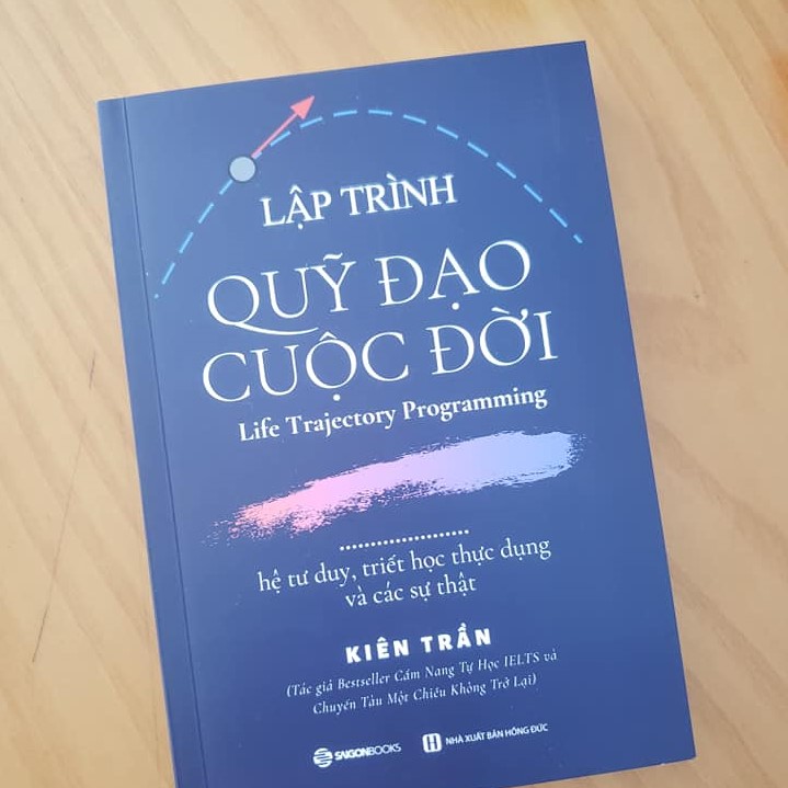 Lập trình quỹ đạo cuộc đời: hệ tư duy, triết học thực dụng và các sự thật - Tác giả Kiên Trần