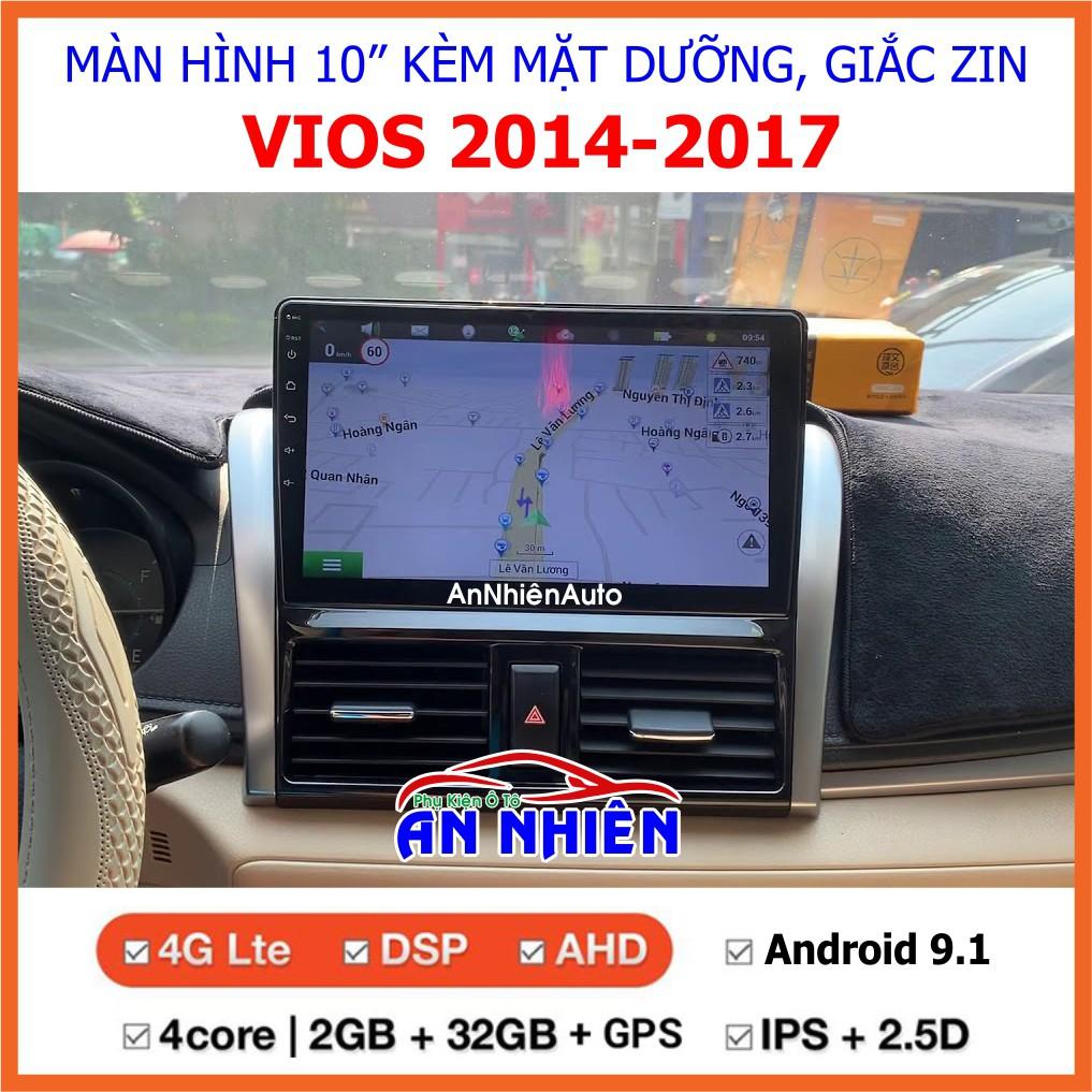 Màn Hình 10 inch Cho Xe VIOS 2014-2017, Đầu DVD Android Tiếng Việt Kèm Mặt Dưỡng Giắc Zin Xe TOYOTA VIOS