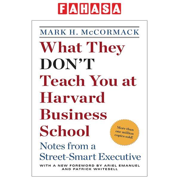 What They Don't Teach You At Harvard Business School: Notes From A Street-Smart Executive