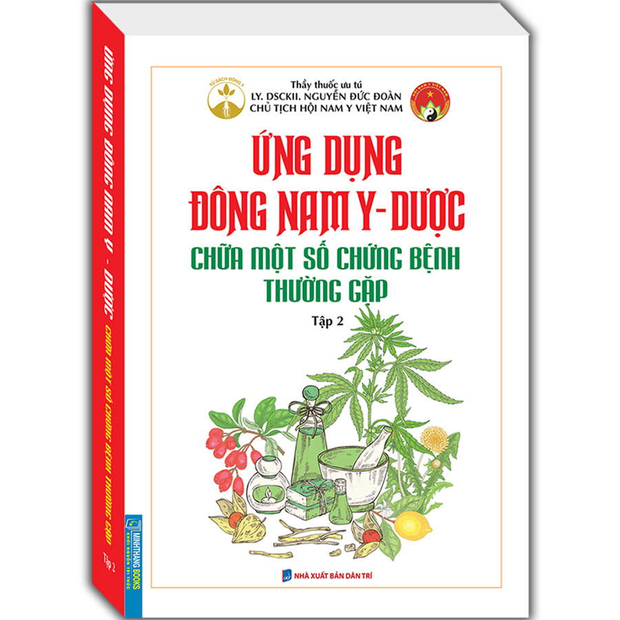 Ứng Dụng Đông Nam Y - Dược Chữa Một Số Chứng Bệnh Thường Gặp Tập 2