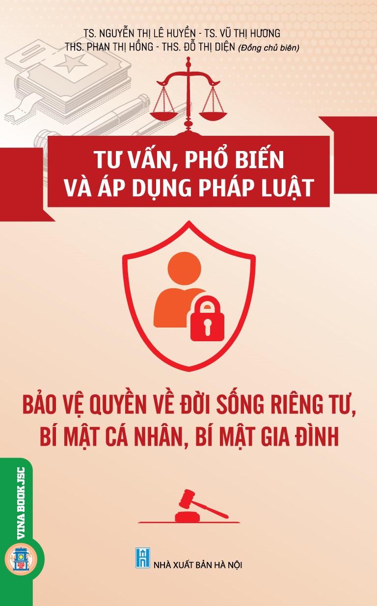 Tư Vấn, Phổ Biến Và Áp Dụng Pháp Luật Bảo Vệ Quyền Về Đời Sống Riêng Tư, Bí Mật Cá Nhân, Bí Mật Gia Đình