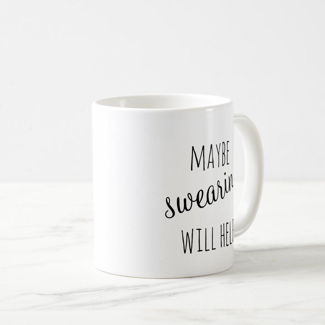 Ly Cốc Sứ Cao Cấp hình Maybe Swearing will help