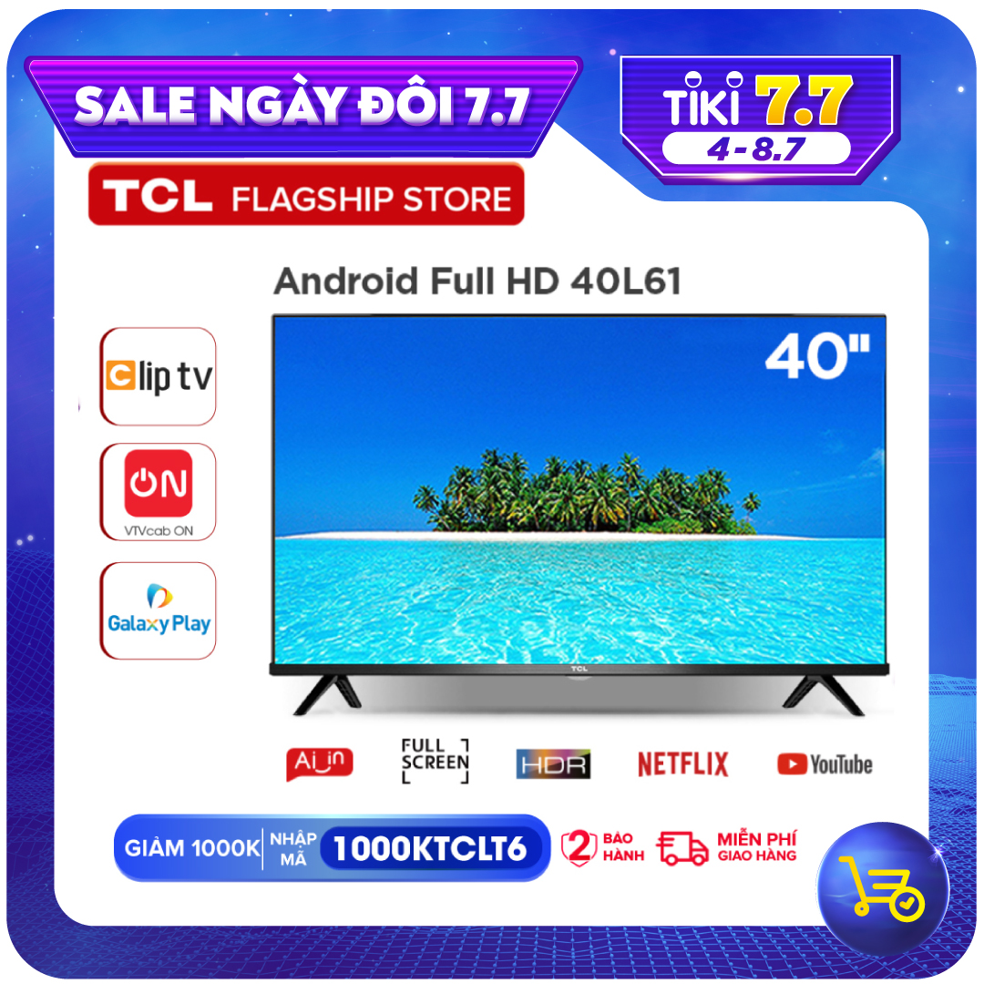 Smart TV TCL Android 8.0 40 inch Full HD .wifi - 40L61 - HDR Dolby, Chromecast, T-cast, AI+IN., Màn hình tràn viền