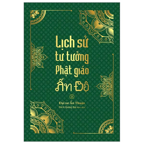 Lịch Sử Tư Tưởng Phật Giáo Ấn Độ 2 - Tổng Tập Lịch Sử Phật Giáo Ấn Độ - Tập 6