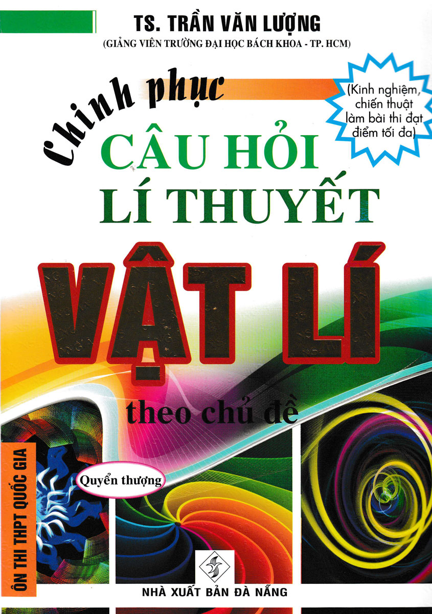 Chinh Phục Câu Hỏi Lí Thuyết Vật Lý Theo Chủ Đề - Quyển Thượng (HA)