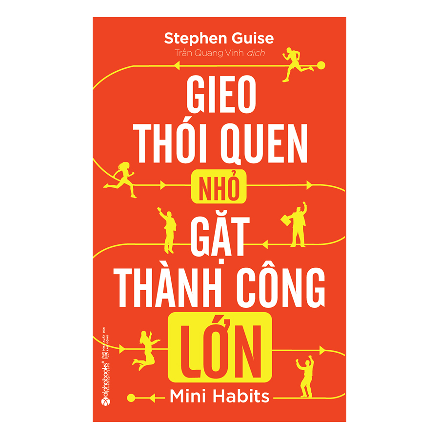 Gieo Thói Quen Nhỏ, Gặt Thành Công Lớn (Tái Bản 2018)