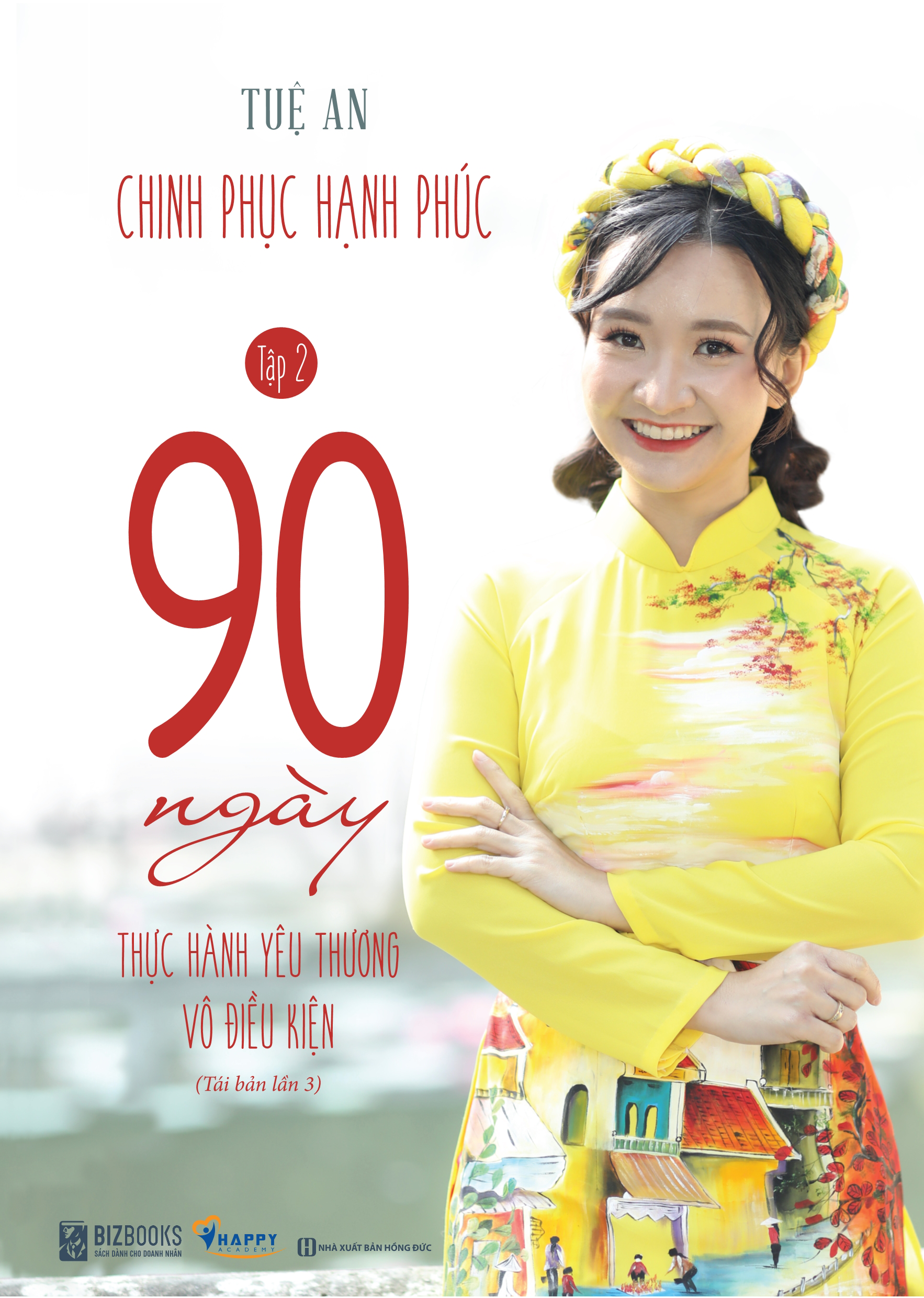 90 Ngày Thực Hành Yêu Thương Vô Điều Kiện - Chinh Phục Hạnh Phúc Tập 2