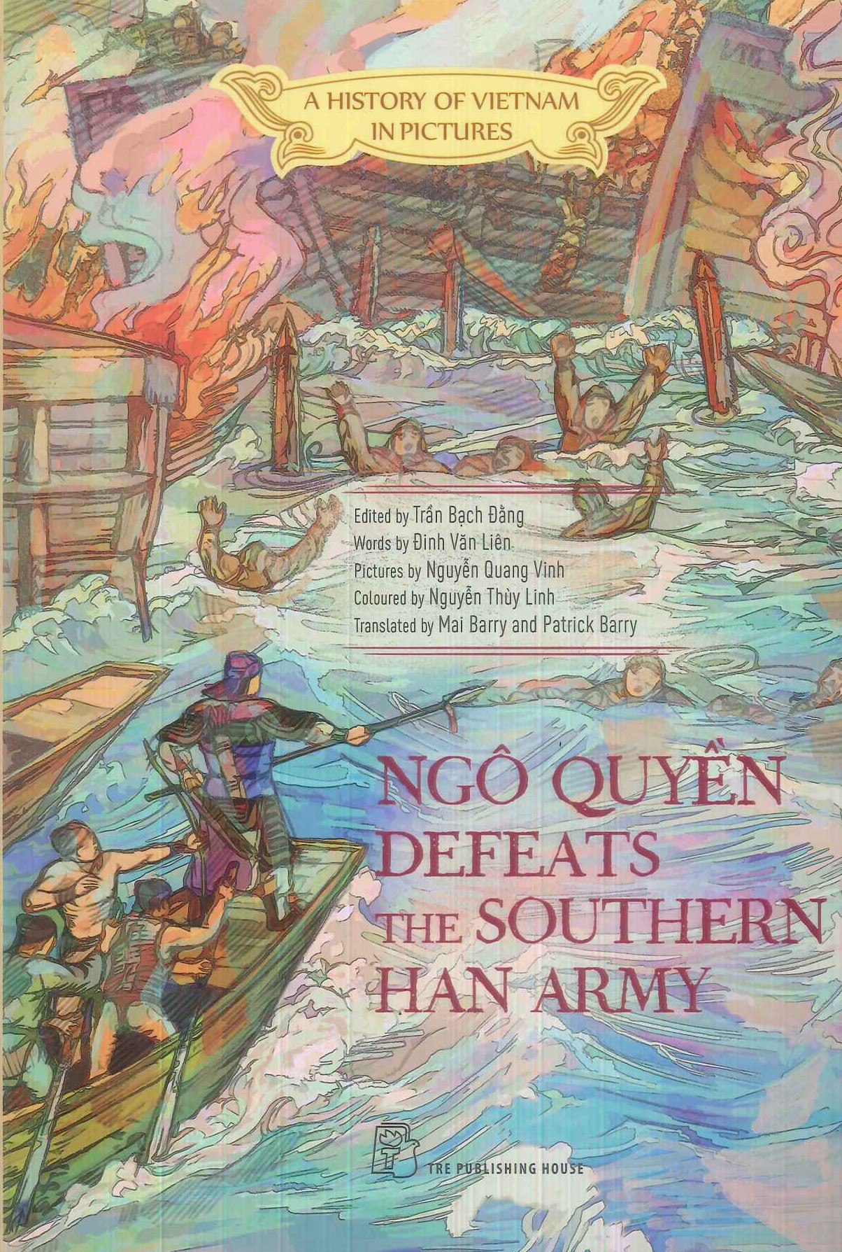 A HISTORY OF VIETNAM IN PICTURES - NGÔ QUYỀN DEFEATS THE SOUTHERN HAN ARMY (IN MÀU, BÌA MỀM)