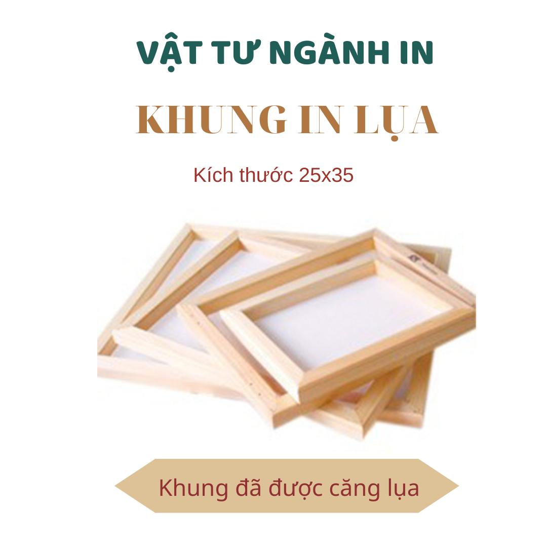 Khung in lụa 25x35 - Khung đã được căng lụa