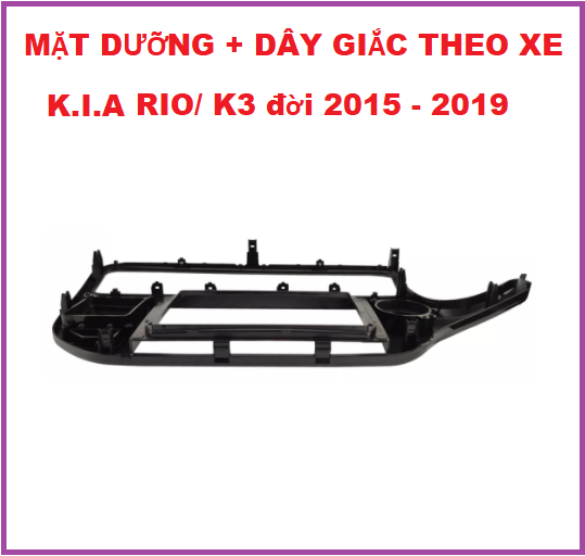 Mặt dưỡng xe K.I.A RIO/K3 2015-2019 lắp DVD Android 9 inch kèm dây giắc không cần đấu nối.KHUNG DƯỠNG LẮP MÀN Ô TÔ, XE HƠI.