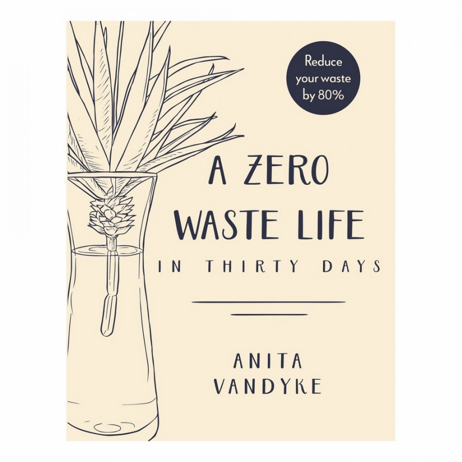 A Zero Waste Life: In Thirty Days
