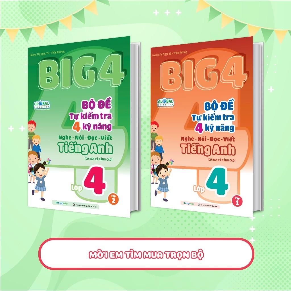 Sách - Big 4 Bộ Đề Tự Kiểm Tra 4 Kỹ Năng Nghe - Nói - Đọc - Viết Cơ Bản Và Nâng Cao Tiếng Anh Lớp 4 - Tập 2 - Megabook