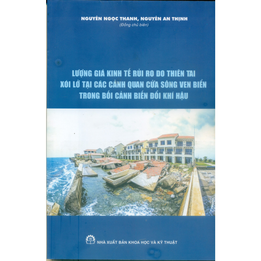 Lượng Giá Kinh Tế Rủi Ro Do Thiên Tai Xói Lở Tại Các Cảnh Quan Cửa Sông Ven Biển Trong Bối Cảnh Biến Đổi Khí Hậu