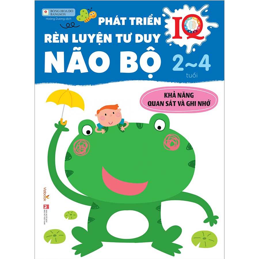 Phát Triển IQ - Rèn Luyện Tư Duy Não Bộ 2-4 Tuổi – Khả Năng Quan Sát Và Ghi Nhớ