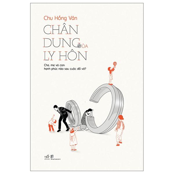 Chân Dung Của Ly Hôn – Cha, Mẹ Và Con Hạnh Phúc Nào Sau Cuộc Đổ Vỡ