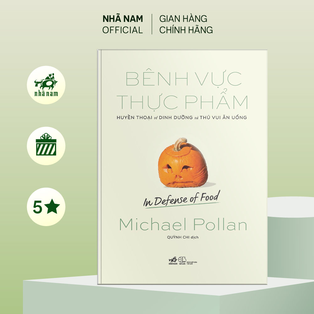 Hình ảnh Sách - Bênh vực thực phẩm: Huyền thoại về dinh dưỡng và thú vui ăn uống (In defense of food) (Michael Pollan) - Nhã Nam Official