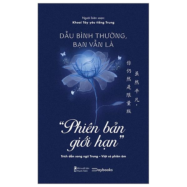 Dẫu Bình Thường, Bạn Vẫn Là Phiên Bản Giới Hạn Trích Dẫn Song Ngữ Trung-Việt Có Phiên Âm