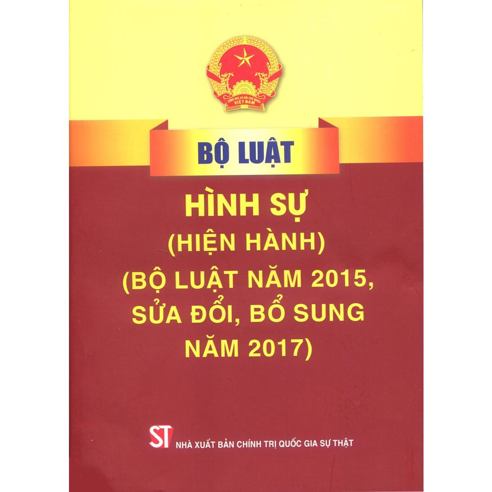 Bộ Luật Hình Sự (Hiện Hành) (Bộ Luật Năm 2015, Sửa Đổi, Bổ Sung Năm 2017)