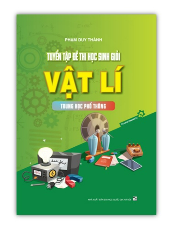 Sách - Tuyển tập đề thi học sinh giỏi vật lí trung học phổ thông