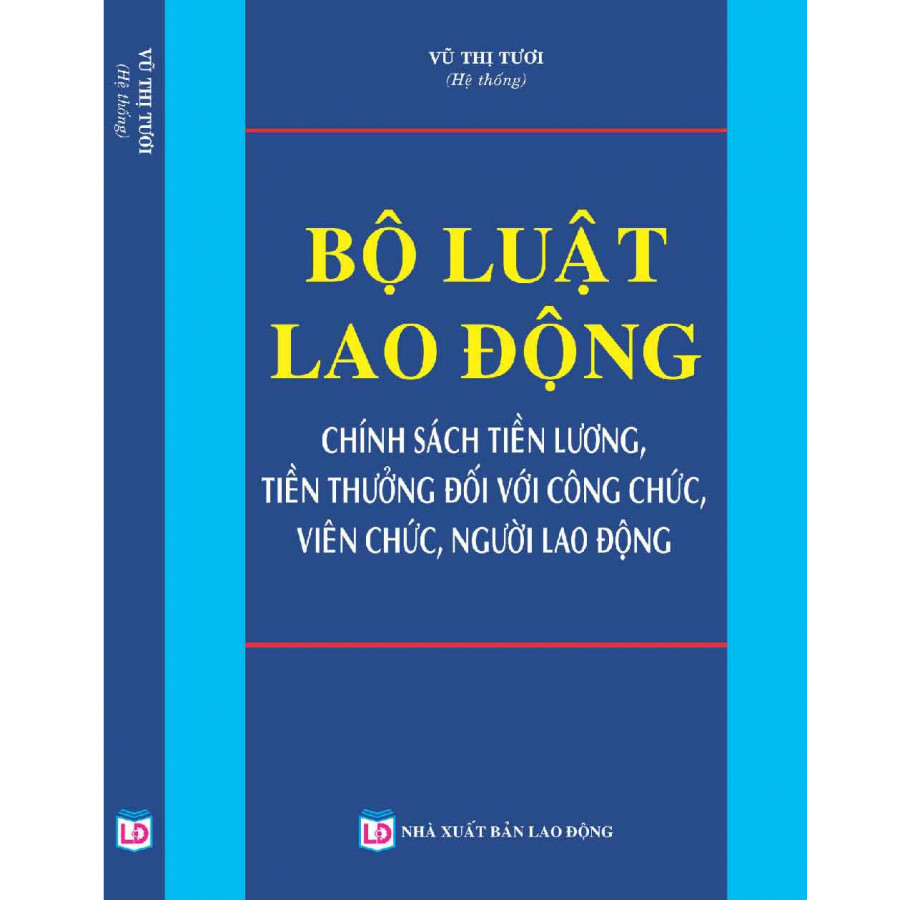 Bộ Luật Lao Động  Chính Sách Tiền Lương Tiền Thưởng Đối Với Công Chức Viên Chức Và Người Lao Động