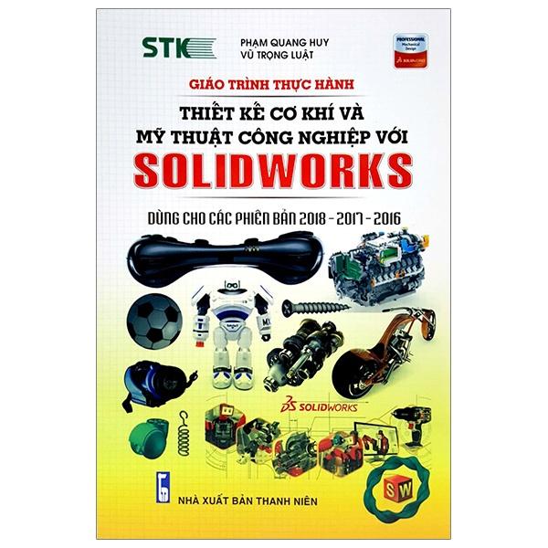 Giáo Trình Thực Hành Thiết Kế Cơ Khí Và Mỹ Thuật Công Nghiệp Với Solidworks