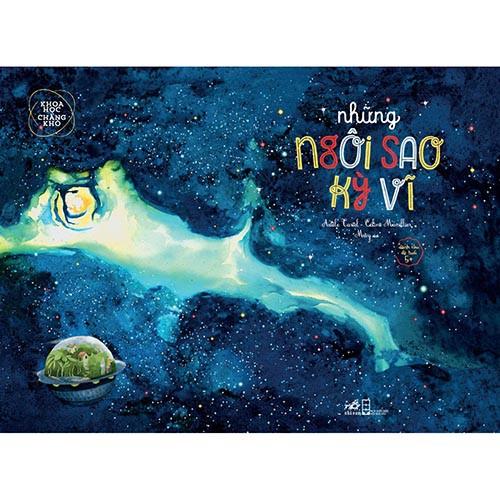 Sách - Khoa Học Chẳng Khó - Những Ngôi Sao Kỳ Vĩ