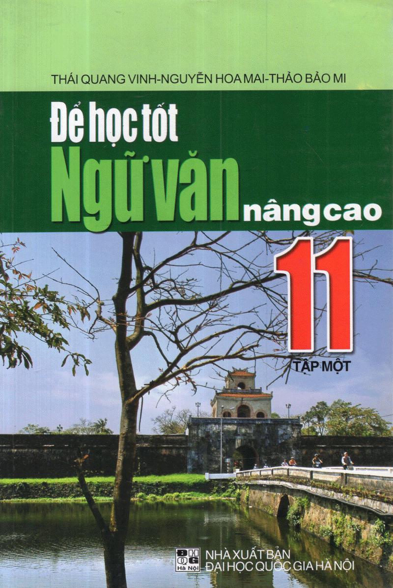 Sách Để Học Tốt Ngữ Văn Nâng Cao Lớp 11 (Tập Một)