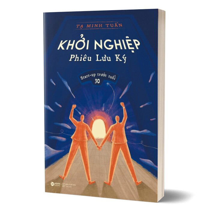 Khởi Nghiệp Phiêu Lưu Ký - Start-up Trước Tuổi 30 - Tạ Minh Tuấn -