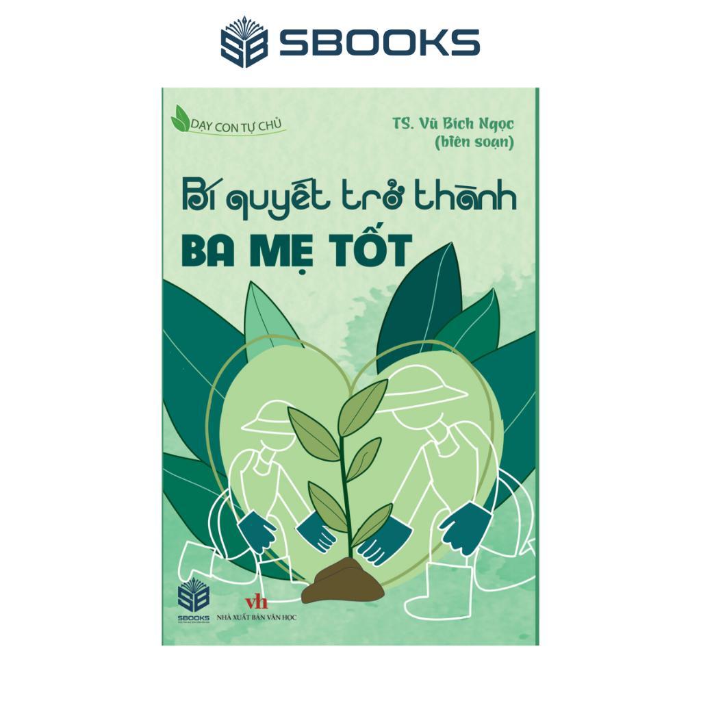 Sách - Bí Quyết Trở Thành Ba Mẹ Tốt - SBOOKS