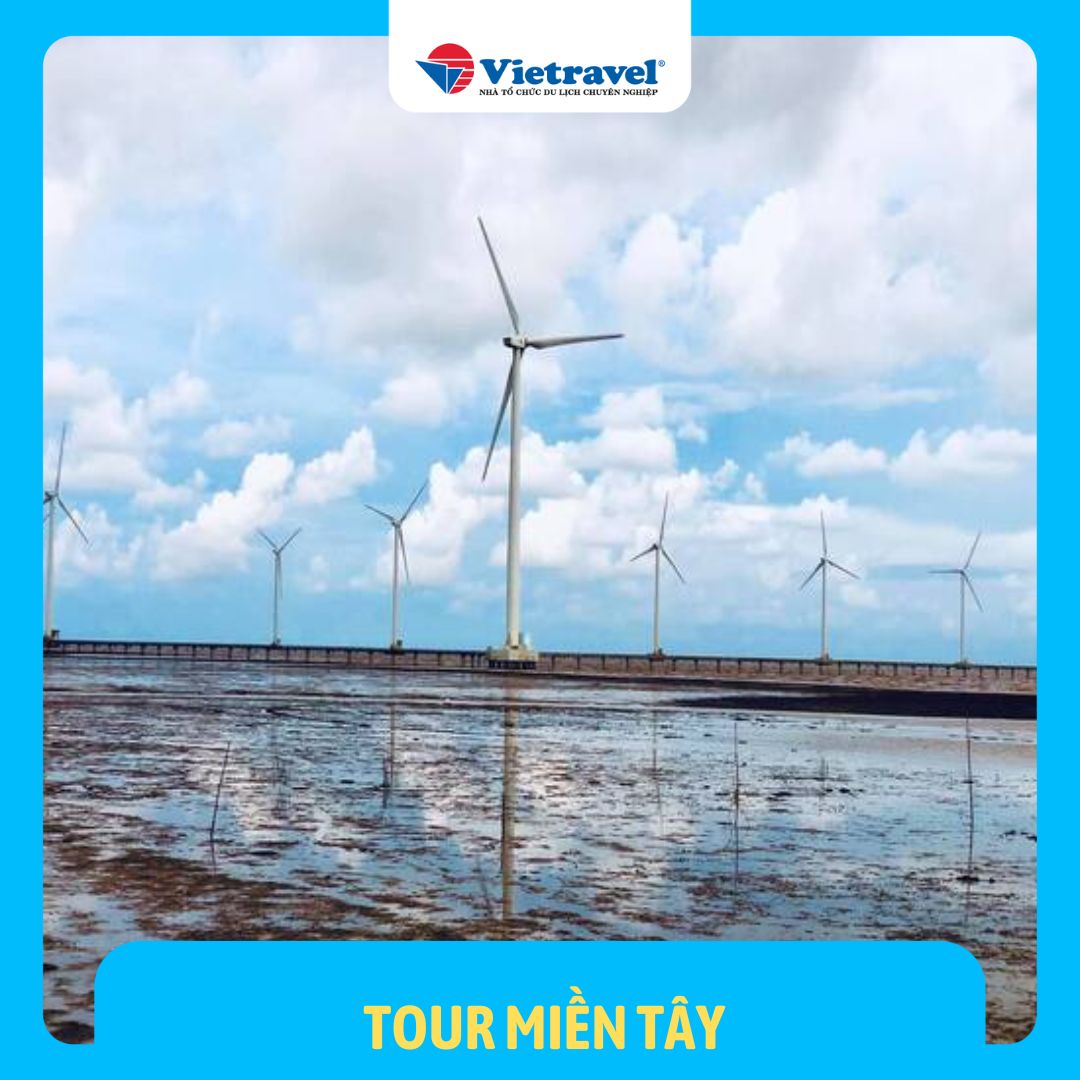 Tour trọn gói 4N3Đ: Miền Tây - Cần Thơ - Sóc Trăng - Bạc Liêu - Cà Mau - Đất Mũi