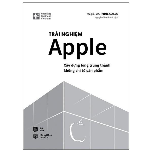 Trải Nghiệm Apple - Xây Dựng Lòng Trung Thành Không Chỉ Từ Sản Phẩm