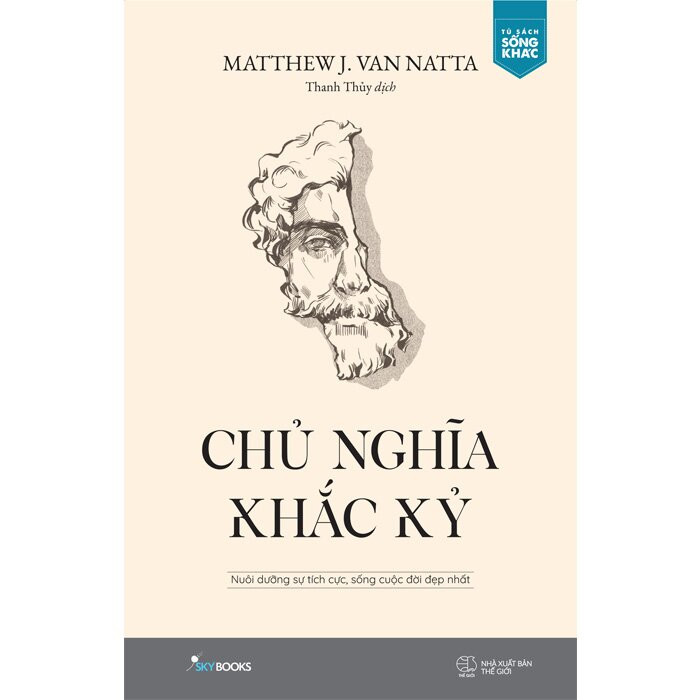 Chủ Nghĩa Khắc Kỷ - Nuôi Dưỡng Sự Tích Cực, Sống Cuộc Đời Đẹp Nhất - Matthew J. Van Natta - Thanh Thủy - (bìa mềm)