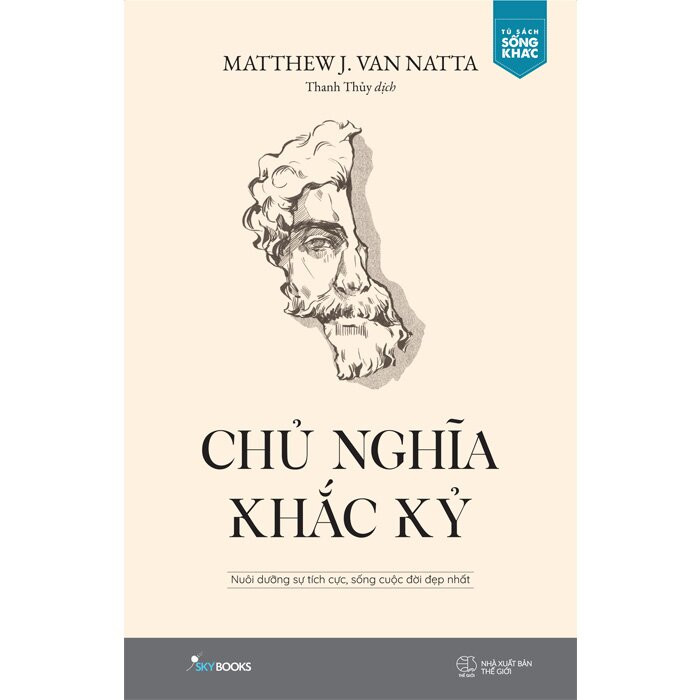 Chủ Nghĩa Khắc Kỷ - Nuôi Dưỡng Sự Tích Cực, Sống Cuộc Đời Đẹp Nhất - Matthew J. Van Natta - Thanh Thủy -