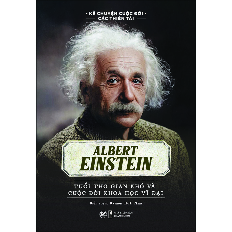 Sách: Albert Einstein - Tuổi Thơ Gian Khó Và Cuộc Đời Khoa Học Vĩ Đại