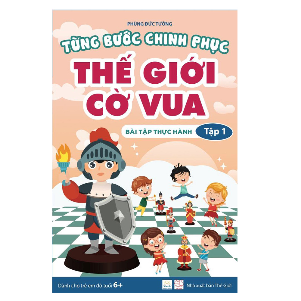 Combo 2 cuốn Từng bước chinh phục Thế giới Cờ vua - tập 1 - Tổng quan và Bài tập thực hành