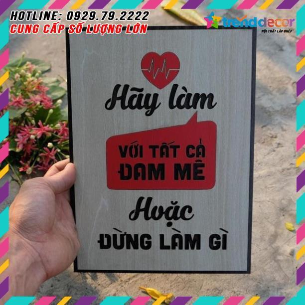 Tranh treo tường Gỗ trang trí phòng tạo động lực - Hãy làm với tất cả đam mê hoặc đừng làm gì TRENDDECOR.VN