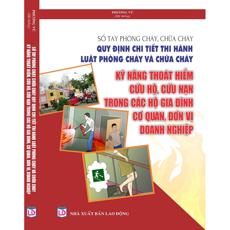 Sổ tay phòng cháy, chữa cháy – quy định chi tiết thi hành luật phòng cháy và chữa cháy – kỹ năng thoát hiểm, cứu hộ, cứu nạn trong các hộ gia đình, cơ quan, đơn vị, doanh nghiệp