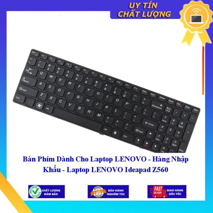 Bàn Phím dùng cho Laptop LENOVO - Laptop LENOVO Ideapad Z560  - Hàng Nhập Khẩu New Seal