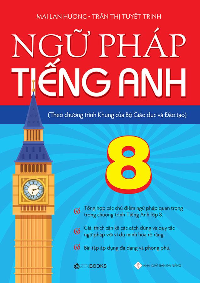 Ngữ Pháp Tiếng Anh Lớp 8 (Theo chương trình Khung của Bộ Giáo dục và Đào tạo)