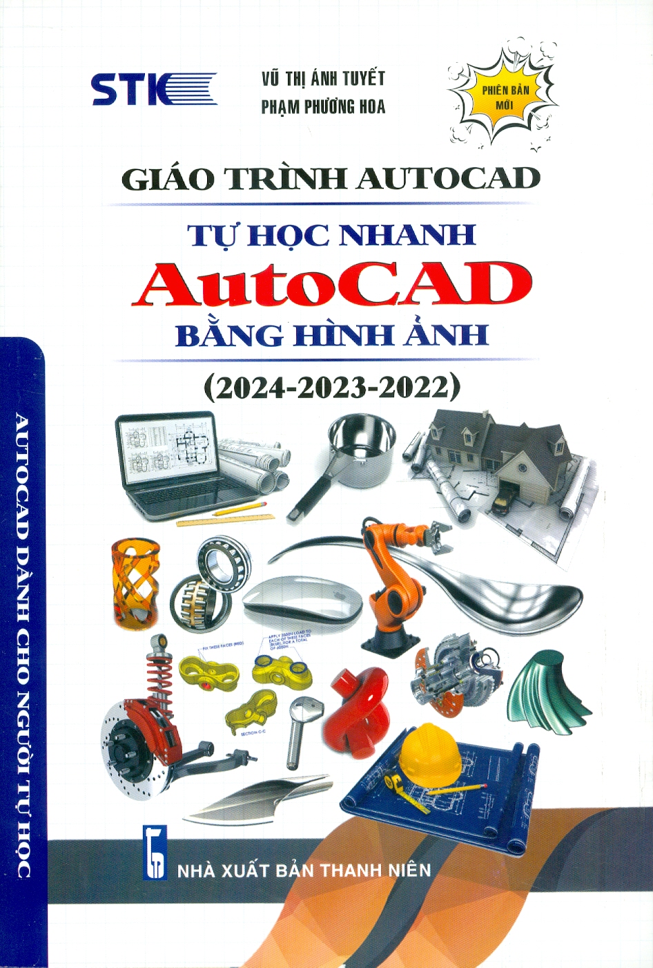 Giáo Trình Autocad - Tự Học Nhanh Autocad Bằng Hình Ảnh (2024-2023-2022) - Autocad Dành Cho Người Tự Học (Phiên Bản Mới) - Vũ Thị Ánh Tuyết, Phạm Phương Hoa