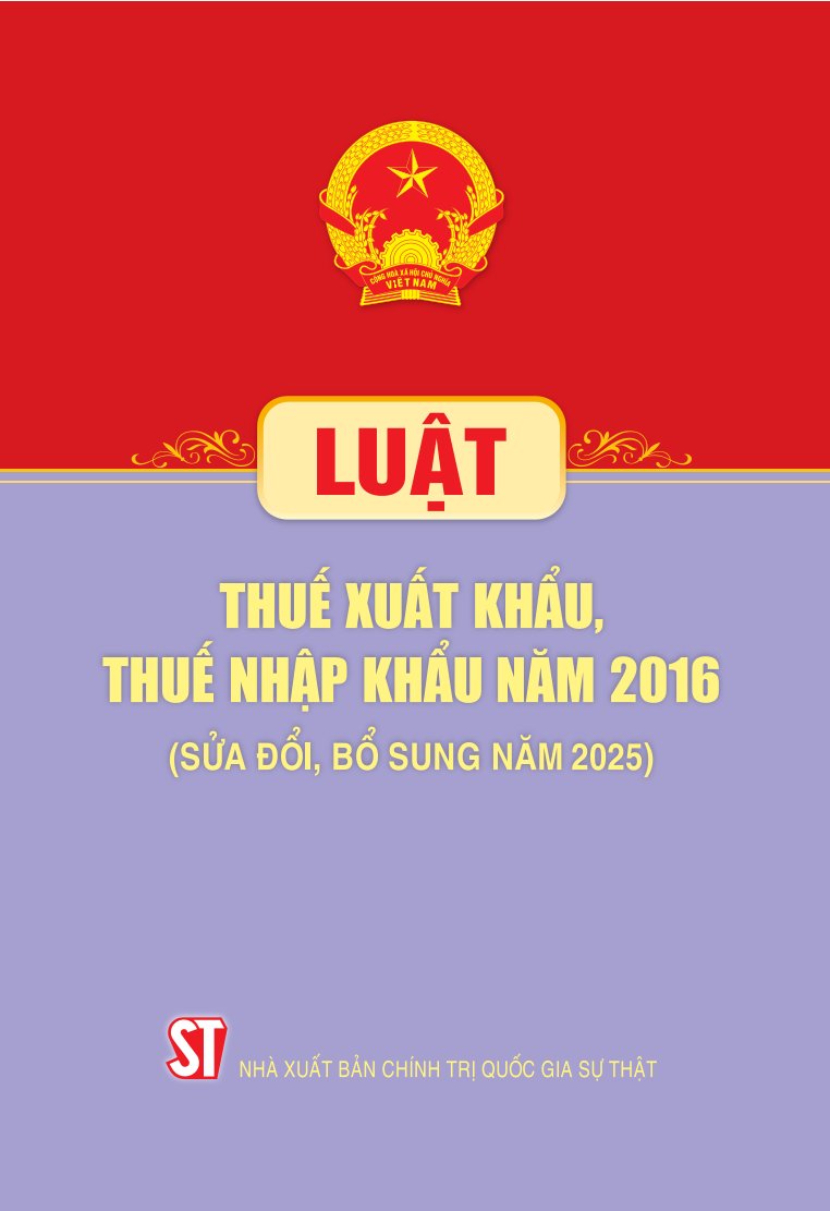 Luật thuế xuất khẩu, thuế nhập khẩu 2016 (sửa đổi, bổ sung năm 2025)