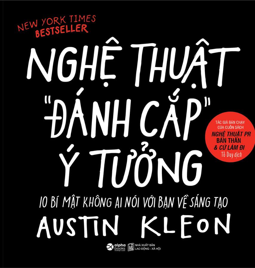 Nghệ Thuật "Đánh Cắp" Ý Tưởng - 10 Bí Mật Không Ai Nói Với Bạn Về Sáng Tạo