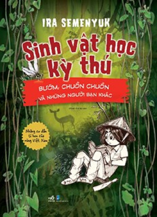 Sinh Vật Học Kỳ Thú - Những Cư Dân Tí Hon Của Rừng Việt Nam - Bướm , Chuồn Chuồn Và Những Người Bạn Khác