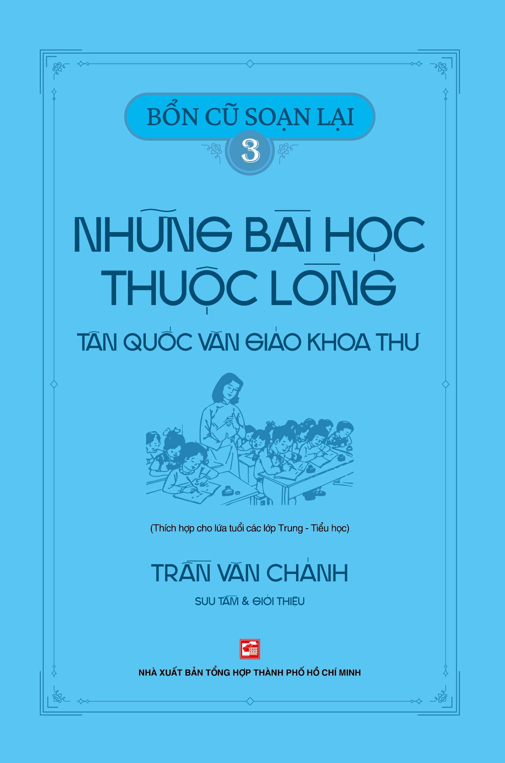 Bổn Cũ Soạn Lại (Tập 3) - Những Bài Học Thuộc Lòng Tân Quốc Văn Giáo Khoa Thư