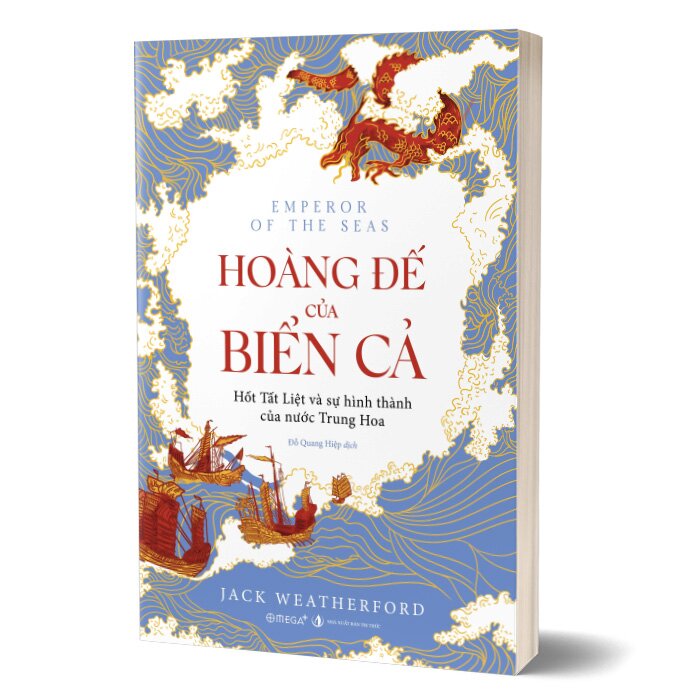 Hoàng Đế Của Biển Cả - Hốt Tất Liệt Và Sự Hình Thành Của Nước Trung Hoa
