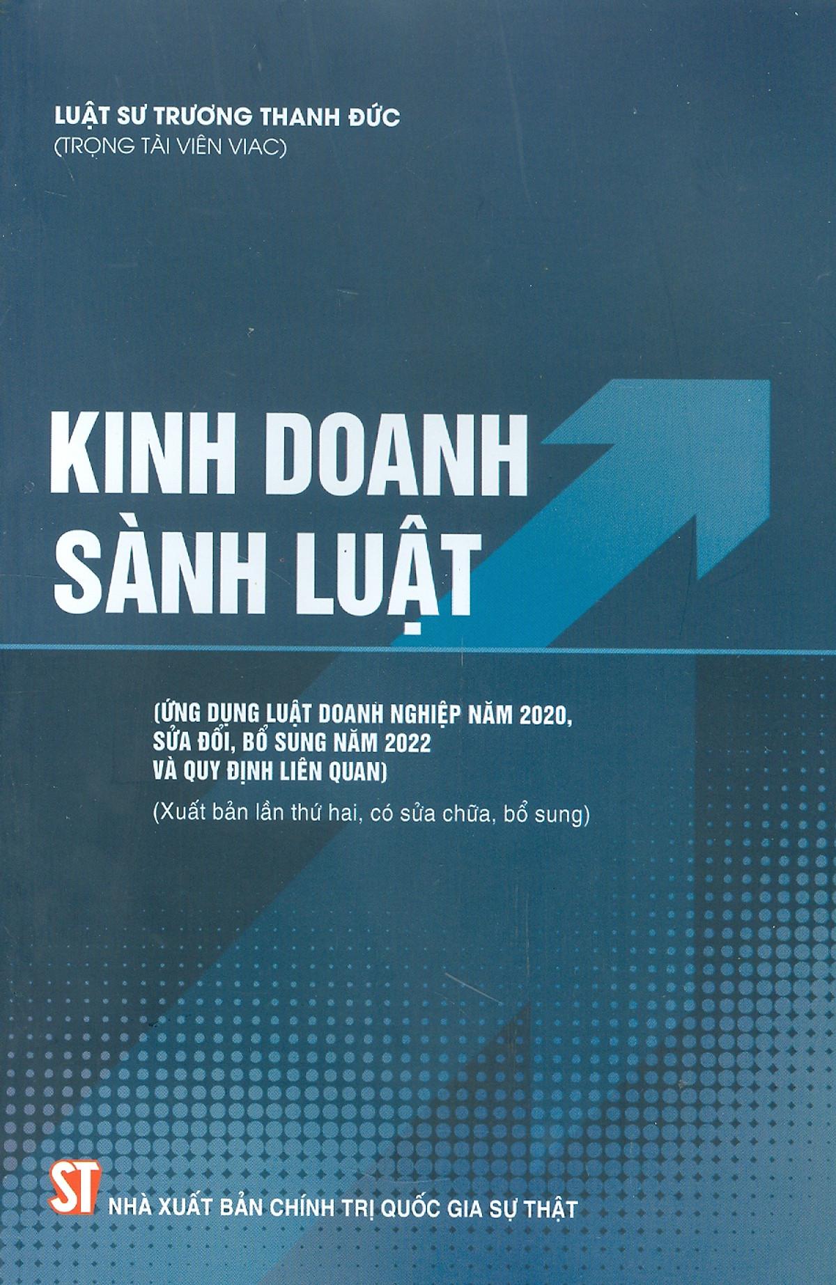 Kinh Doanh Sành Luật (Ứng Dụng Luật Doanh Nghiệp Năm 2020, Sửa Đổi, Bổ Sung Năm 2022 Và Quy Định Liên Quan)