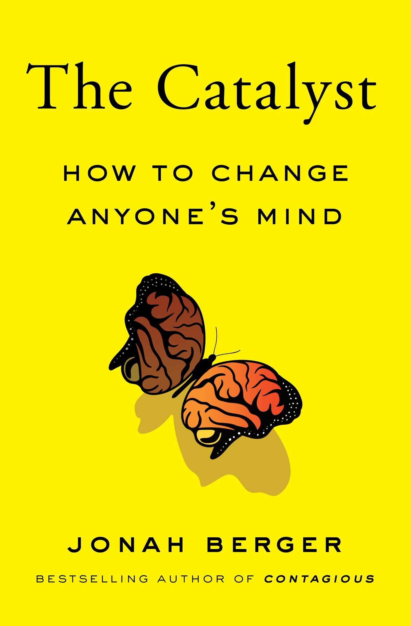 The Catalyst: How to Change Anyone's Mind